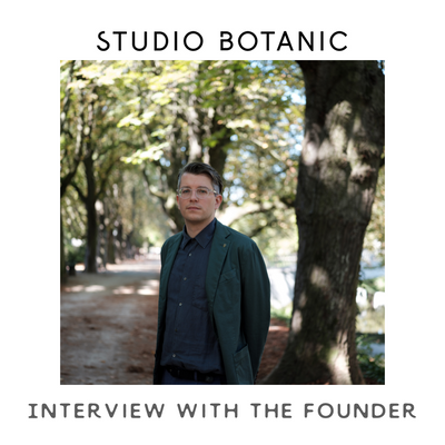 Interview with the Founder of Studio Botanic